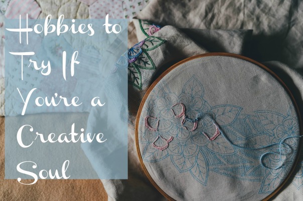 hobbies to try if you're a creative soul